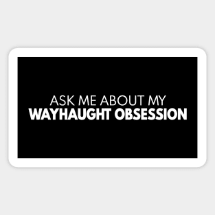 Ask Me About My WayHaught Obsession Sticker